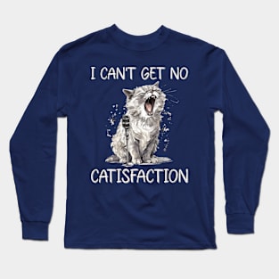 I Can't Get No Catisfaction Satisfaction Funny Cat Long Sleeve T-Shirt